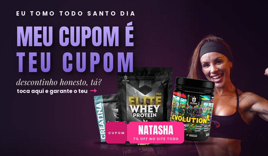 Meu cupom é teu cupom: NATASHA, 7% off no site todo da Soldiers. Natasha com o whey, a creatina e o pré-treino.